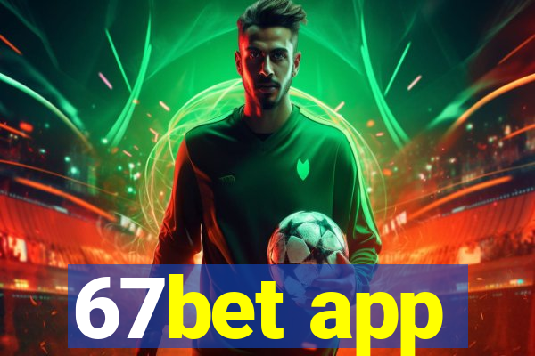 67bet app